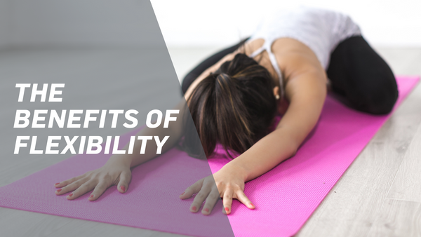 6 Benefits of Flexibility