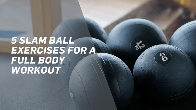 5 Slam Ball Exercises For A Full Body Workout